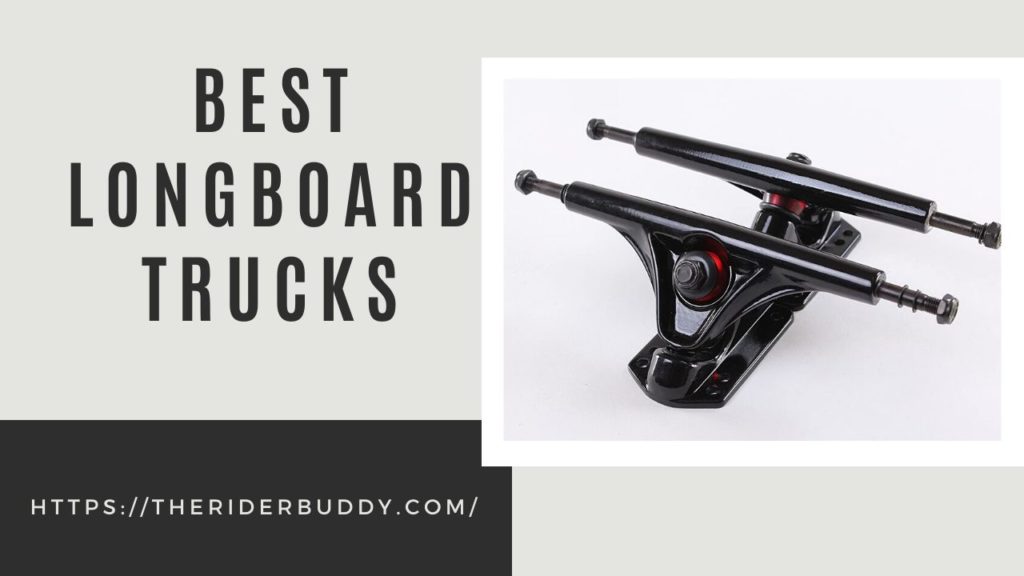 The Best Longboards Trucks