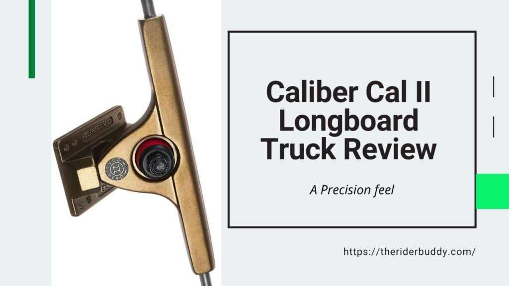 Caliber Cal II Longboard Truck Review