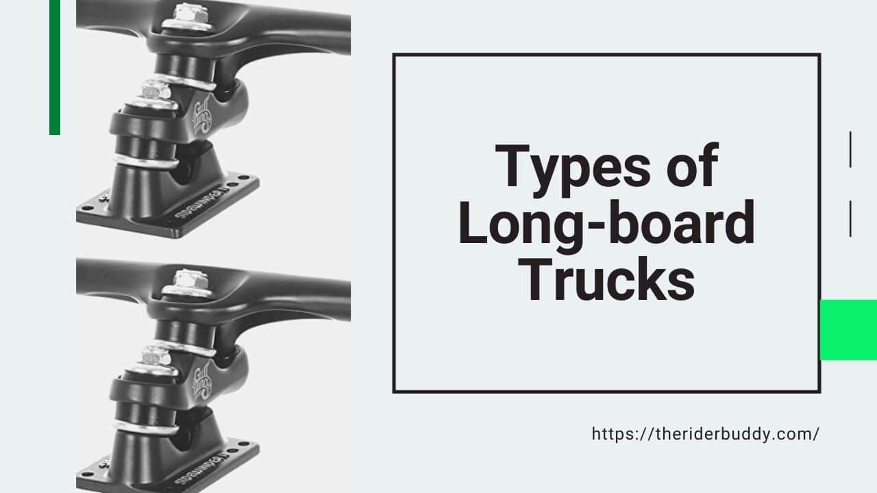 Types of Longboard Trucks