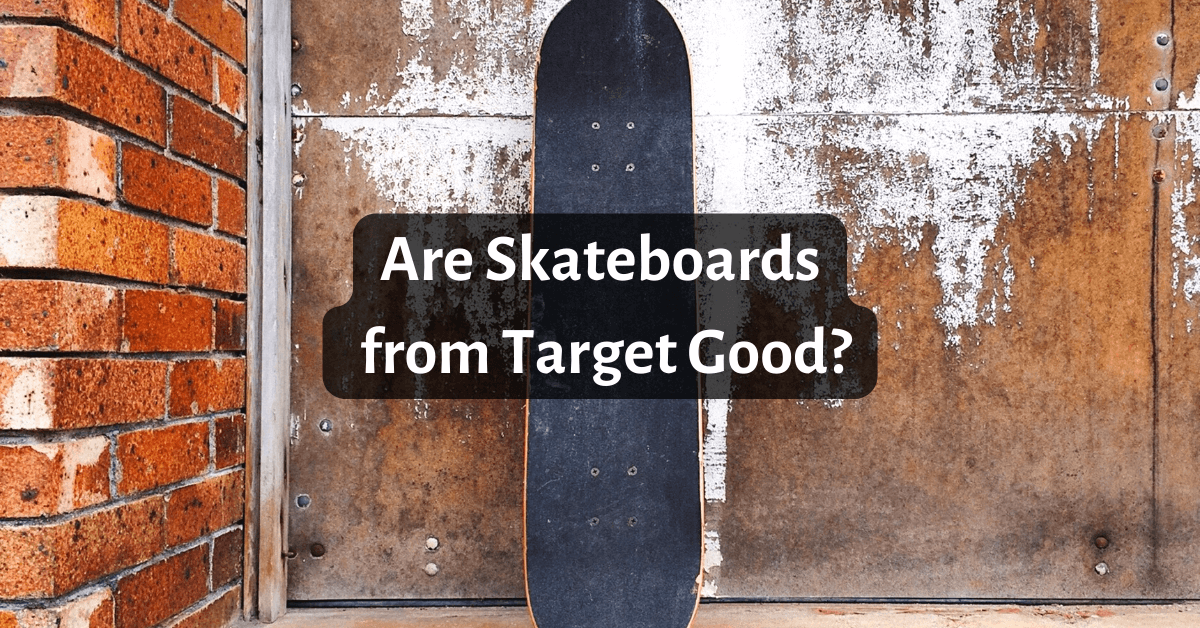 Are Skateboards from Target Good