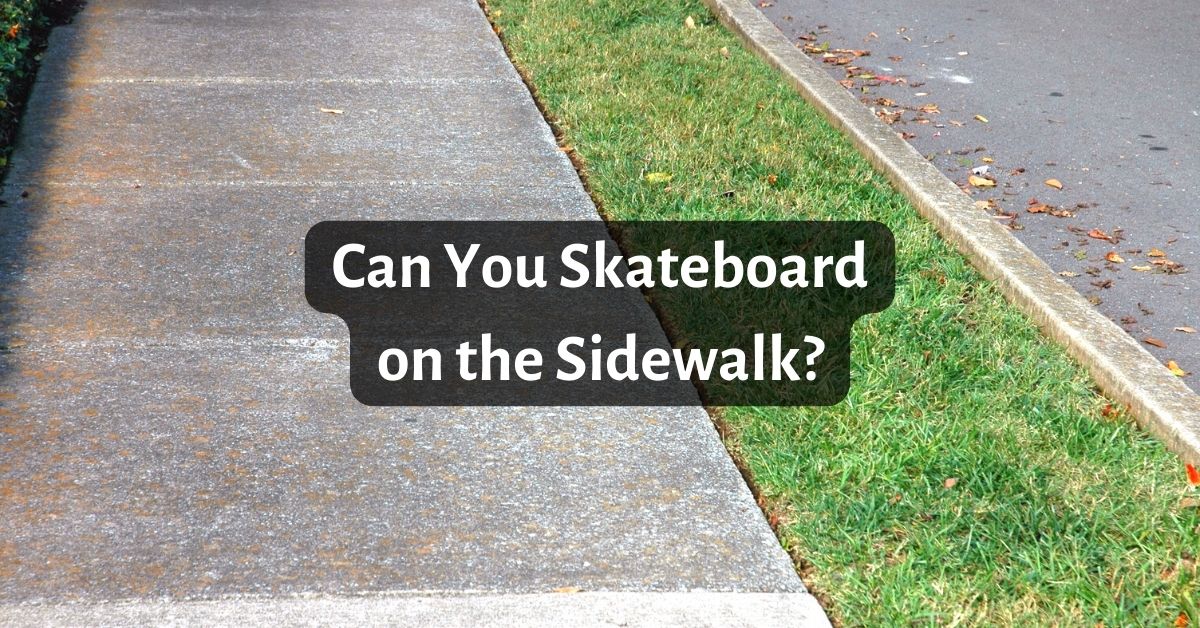 Can You Skateboard on the Sidewalk