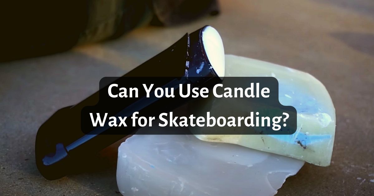 Can You Use Candle Wax for Skateboarding