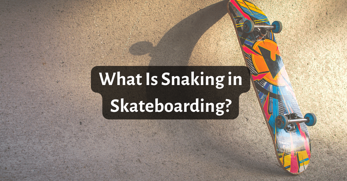 What Is Snaking in Skateboarding