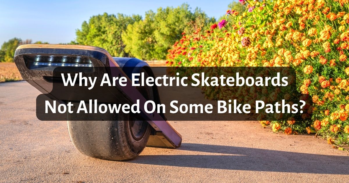 Why Are Electric Skateboards Not Allowed On Some Bike Paths